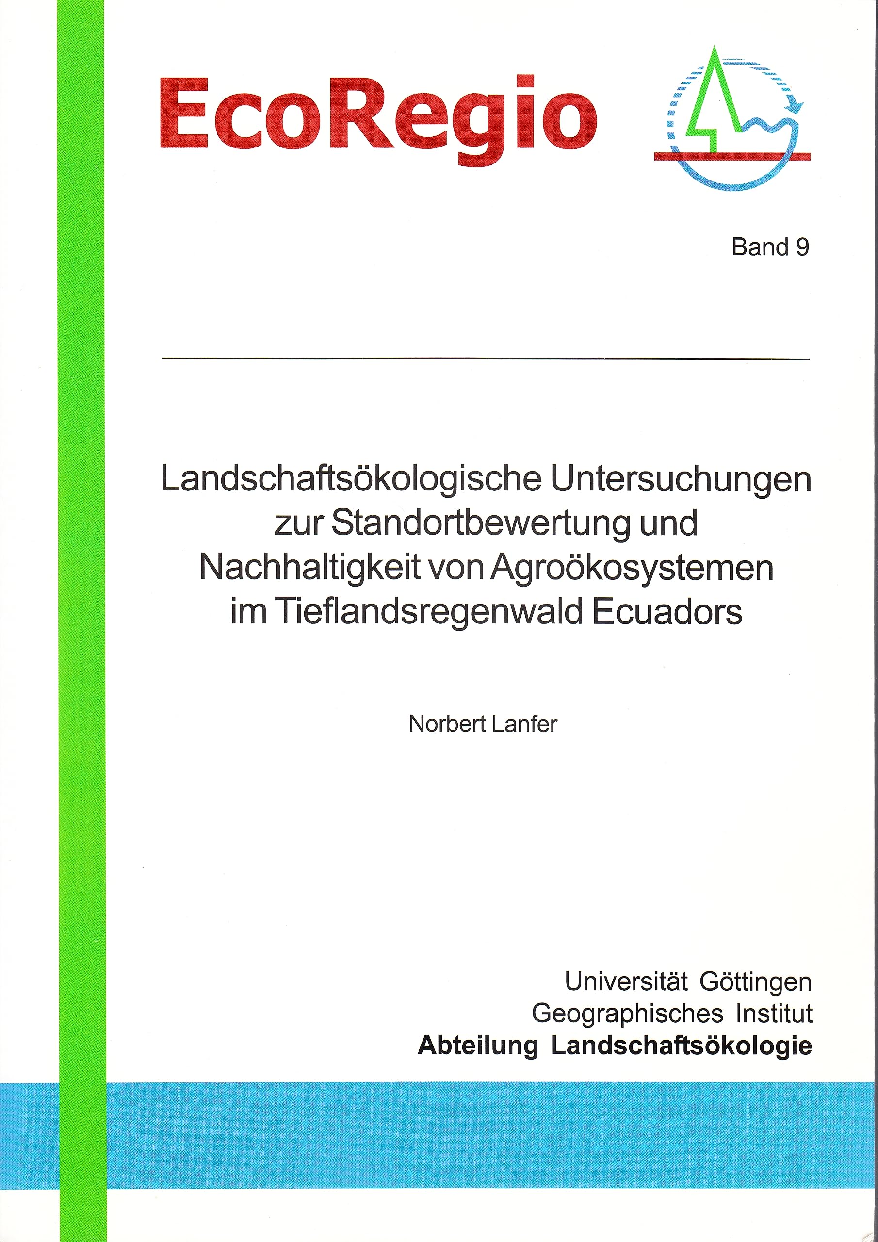 Landschaftsökologische Untersuchungen zur Standortbewertung und Nachhaltigkeit von Agroökosystemen im Tieflandsregenwald Ecuadors (EcoRegio) Geology & Geography
