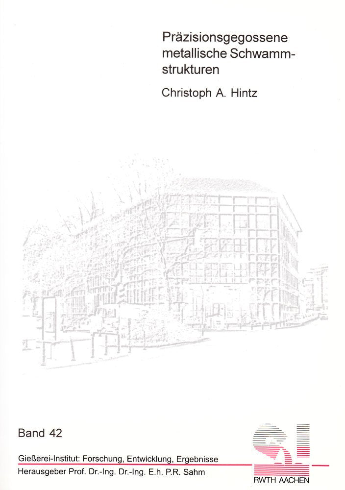 Präzisionsgegossene metallische Schwammstrukturen (Giesserei-Institut: Forschung, Entwicklung, Ergebnisse) Business & Technology