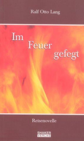 Im Feuer gefegt: Reisenovelle Fiction