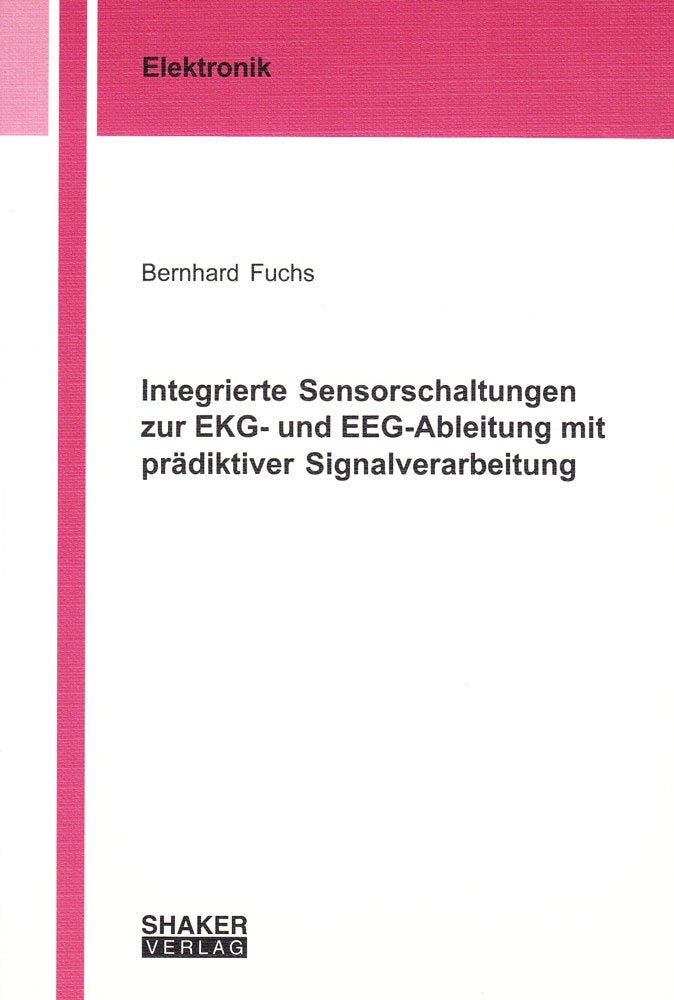 Integrierte Sensorschaltungen zur EKG- und EEG-Ableitung mit prädiktiver Signalverarbeitung Business & Technology