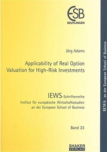 Applicability of Real Option Valuation for High-Risk Investments (IEWS-Schriftenreihe) Law
