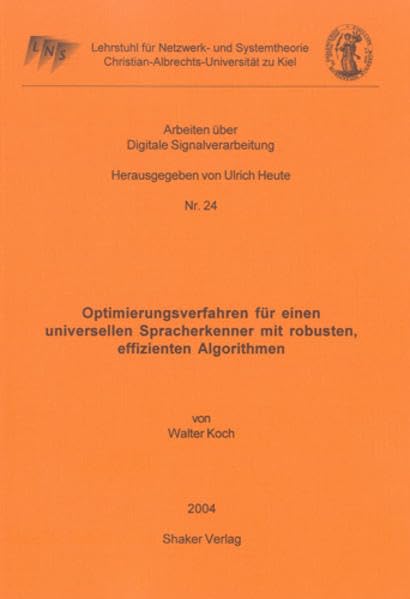 Optimierungsverfahren für einen universellen Spracherkenner mit robusten, effizienten Algorithmen (Arbeiten über Digitale Signalverarbeitung) Business & Technology