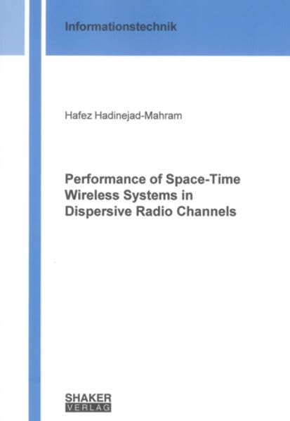 Performance of Space-Time Wireless Systems in Dispersive Radio Channels (Informationstechnik) Business & Technology