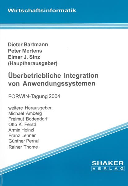 Überbetriebliche Integration von Anwendungssystemen: FORWIN-Tagung 2004 (Berichte aus der Wirtschaftsinformatik) Law