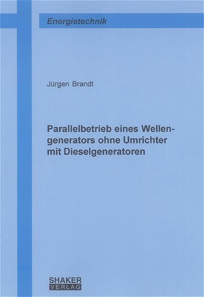 Parallelbetrieb eines Wellengenerators ohne Umrichter mit Dieselgeneratoren (Berichte aus der Energietechnik) Business & Technology