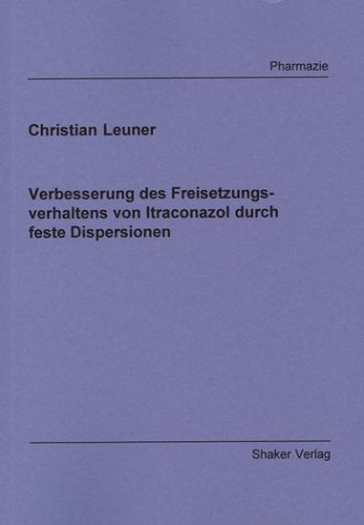 Verbesserung des Freisetzungsverhaltens von Itraconazol durch feste Dispersionen Medicine