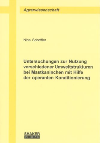 Untersuchungen zur Nutzung verschiedener Umweltstrukturen bei Mastkaninchen mit Hilfe der operanten Konditionierung Leisure, Home & Garden