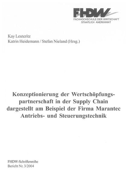 Konzeptionierung der Wertschöpfungspartnerschaft in der Supply Chain dargestellt am Beispiel der Firma Marantec Antriebs- und Steuerungstechnik (FHDW-Schriftenreihe) Law