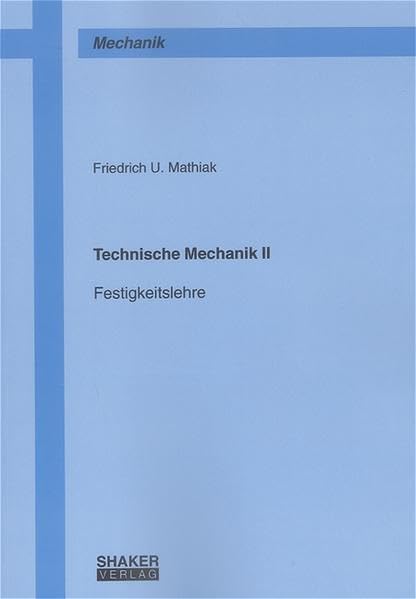 Technische Mechanik II: Festigkeitslehre (Berichte aus der Mechanik) Business & Technology