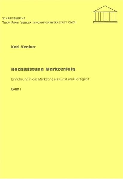 Hochleistung Markterfolg: Einführung in das Marketing als Kunst und Fertigkeit (Schriftenreihe Prof. Dr. Venker Innovationswerkstatt) Law