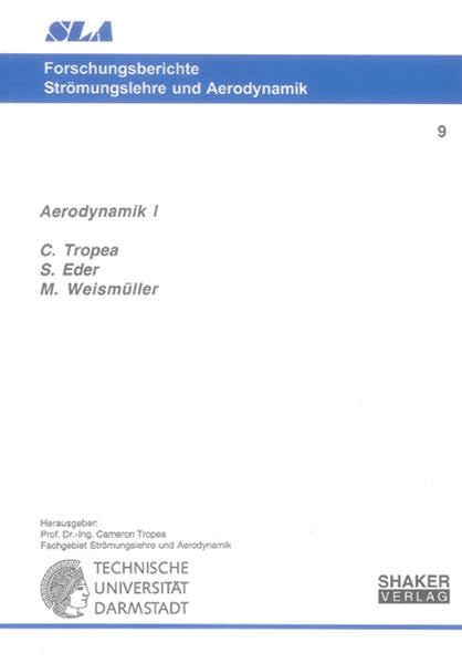 Aerodynamik I (Forschungsberichte Strömungslehre und Aerodynamik) Business & Technology