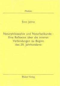 Naturphilosophie und Naturheilkunde - Eine Reflexion über die inneren Verbindungen zu Beginn des 20. Jahrhunderts Medicine