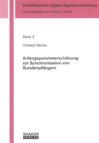 Anfangsparameterschätzung zur Synchronisation von Burstempfängern (Schriftenreihe Digitale Signalverarbeitung) Business & Technology