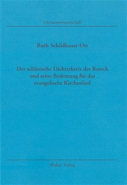 Der schlesische Dichterkreis des Barock und seine Bedeutung für das evangelische Kirchenlied Contemporary literature