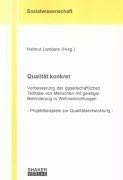 Qualität konkret: Verbesserung der gesellschaftlichen Teilhabe von Menschen mit geistiger Behinderung in Wohneinrichtungen: Projektbeispiele zur ... (Berichte aus der Sozialwissenschaft) Social Sciences