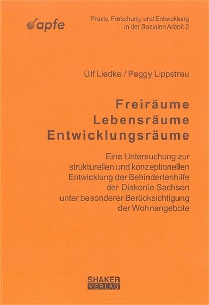 Freiräume. Lebensräume. Entwicklungsräume: Eine Untersuchung zur strukturellen und konzeptionellen Entwicklung der Behindertenhilfe der Diakonie ... besonderer Berücksichtigung der Wohnangebote book