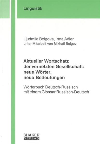 Aktueller Wortschatz der vernetzten Gesellschaft: neue Wörter, neue Bedeutungen: Wörterbuch Deutsch-Russisch mit einem Glossar Russisch-Deutsch (Linguistik) Social Sciences