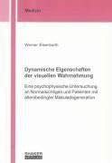 Dynamische Eigenschaften der visuellen Wahrnehmung: Eine psychophysische Untersuchung an Normalsichtigen und Patienten mit altersbedingter Makuladegeneration (Berichte aus der Medizin) Medicine