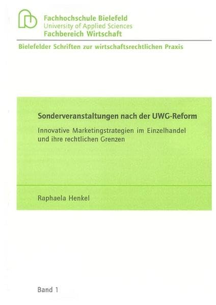 Sonderveranstaltungen nach der UWG-Reform: Innovative Marketingstrategien im Einzelhandel und ihre rechtlichen Grenzen (Bielefelder Schriften zur wirtschaftsrechtlichen Praxis) Law