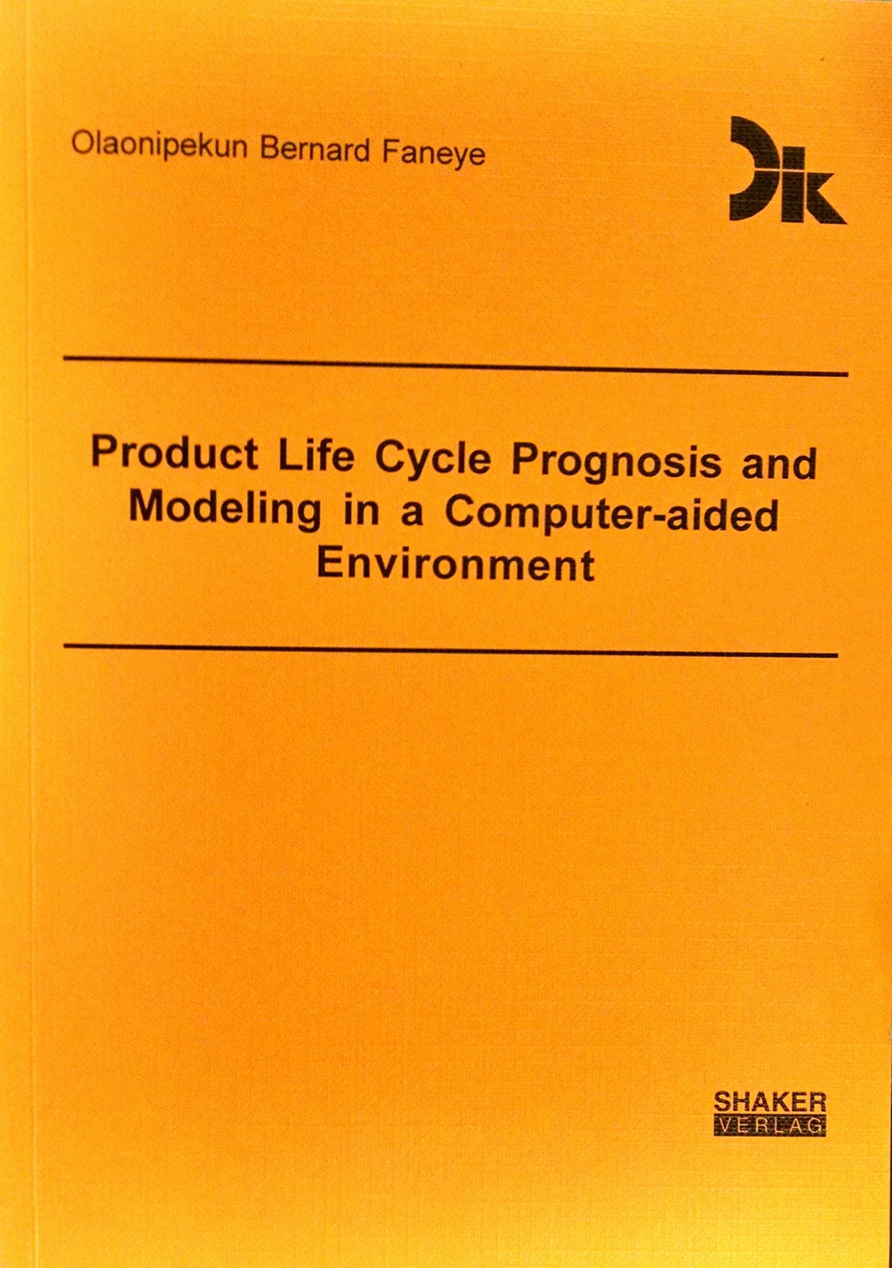 Product Life Cycle Prognosis and Modeling in a Computer-aided Environment book