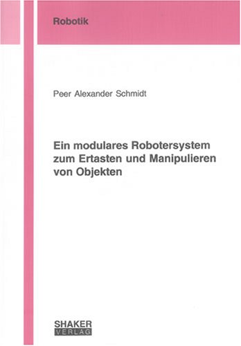 Ein modulares Robotersystem zum Ertasten und Manipulieren von Objekten Computer Science