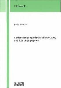 Codeerzeugung mit Graphersetzung und Lösungsgraphen Computer Science