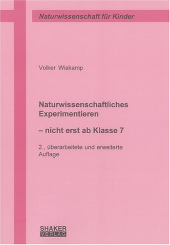 Naturwissenschaftliches Experimentieren: Nicht erst ab Klasse 7 Books