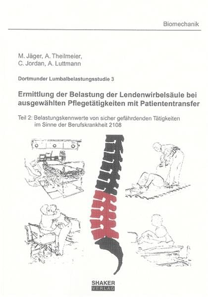 Dortmunder Lumbalbelastungsstudie 3 - Ermittlung der Belastung der Lendenwirbelsäule bei ausgewählten Pflegetätigkeiten mit Patiententransfer Natural Sciences