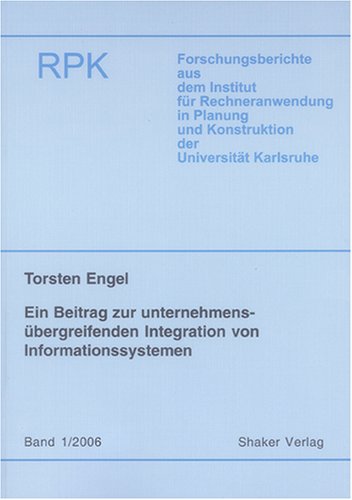 Ein Beitrag zur unternehmensübergreifenden Integration von Informationssystemen (Berichte aus dem Institut RPK) Computer Science