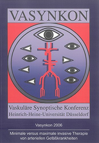 Vasynkon 2006: Minimale versus maximale invasive Therapie von arteriellen Gefäßkrankheiten Medicine