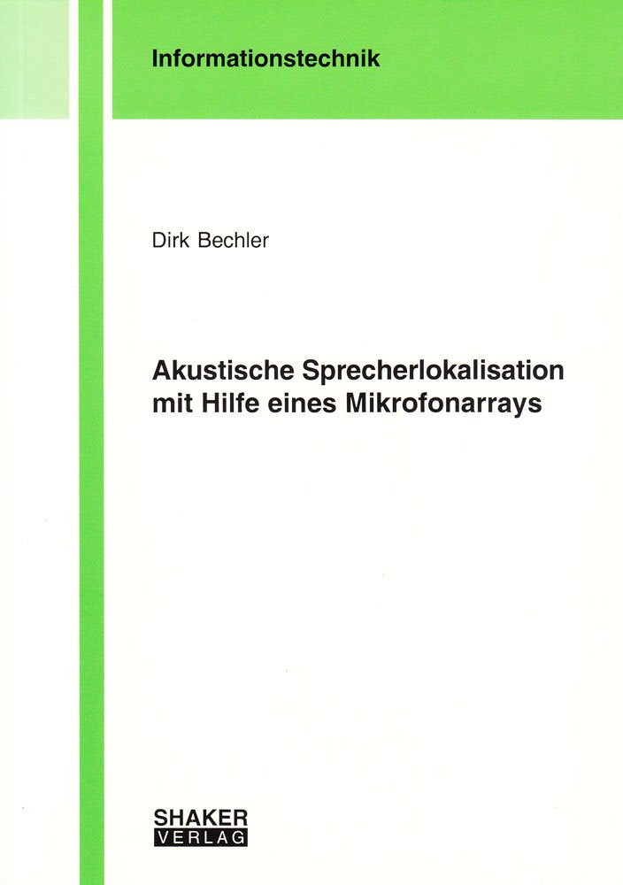 Akustische Sprecherlokalisation mit Hilfe eines Mikrofonarrays (Informationstechnik) Business & Technology