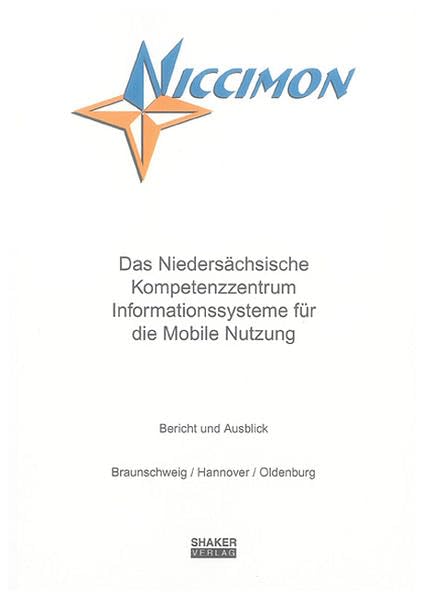 Niccimon - Das Niedersächsische Kompetenzzentrum Informationssysteme für die Mobile Nutzung: Bericht und Ausblick Business & Technology