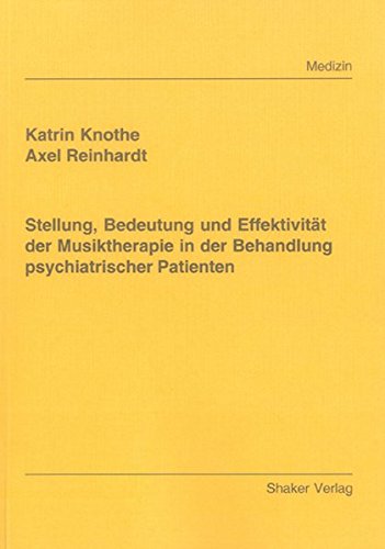 Stellung, Bedeutung und Effektivität der Musiktherapie in der Behandlung psychiatrischer Patienten Psychology