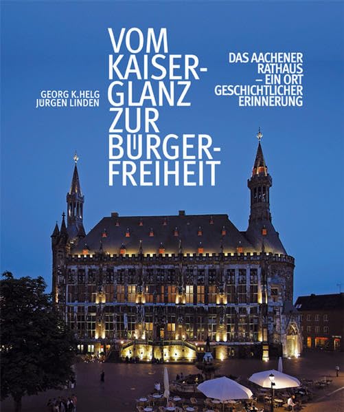 Vom Kaiserglanz zur Bürgerfreiheit: Das Aachener Rathaus - Ein Ort geschichtlicher Erinnerung Politics & History