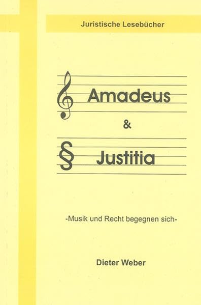 Amadeus & Justitia: Musik und Recht begegnen sich (Juristische Lesebücher) Law