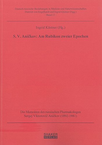 S. V. Anickov: Am Rubikon zweier Epochen. Die Memoiren des russischen Pharmakologen Sergej Viktorovic Anickov (1892-1981) Medicine