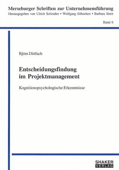 Entscheidungsfindung im Projektmanagement: Kognitionspsychologische Erkenntnisse (Merseburger Schriften zur Unternehmensführung) Law