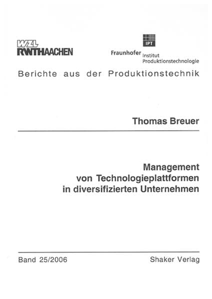 Management von Technologieplattformen in diversifizierten Unternehmen (Berichte aus der Produktionstechnik) Business & Technology