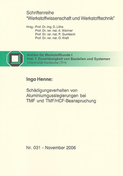 Schädigungsverhalten von Aluminiumgusslegierungen bei TMF und TMF/HCF-Beanspruchung (Schriftenreihe Werkstoffwissenschaft und Werkstofftechnik) Business & Technology
