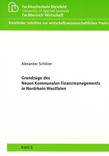 Grundzüge des Neuen Kommunalen Finanzmanagements in Nordrhein-Westfalen (Bielefelder Schriften zur wirtschaftswissenschaftlichen Praxis) Law