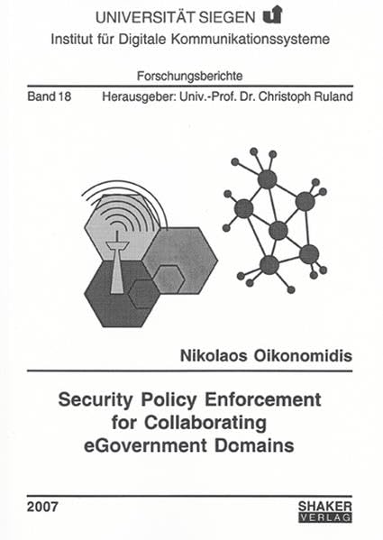 Security Policy Enforcement for Collaborating eGovernment Domains (Forschungsberichte des Instituts für Digitale Kommunikationssysteme) Computer Science
