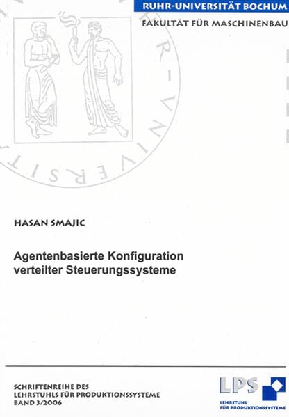 Agentenbasierte Konfiguration verteilter Steuerungssysteme (Schriftenreihe des Lehrstuhls für Produktionssysteme) Business & Technology