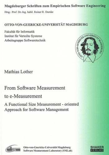 From Software Measurement to e-Measurement: A Functional Size Measurement - oriented Approach for Software Management (Magdeburger Schriften Zum Empirischen Software-engineering) Computer Science