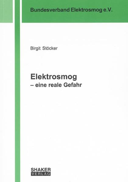 Elektrosmog – eine reale Gefahr: Buch I: Medizinische Klärung des Wirkmechanismus /Buch II: Medizinisch-soziologische Aspekte (Berichte aus der Medizin) Medicine
