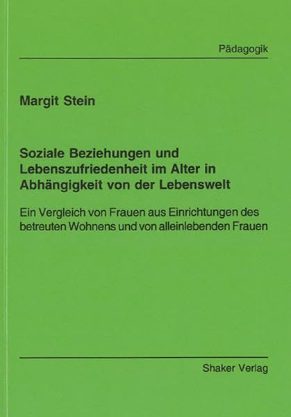 Soziale Beziehungen und Lebenszufriedenheit im Alter in Abhängigkeit von der Lebenswelt Social Sciences