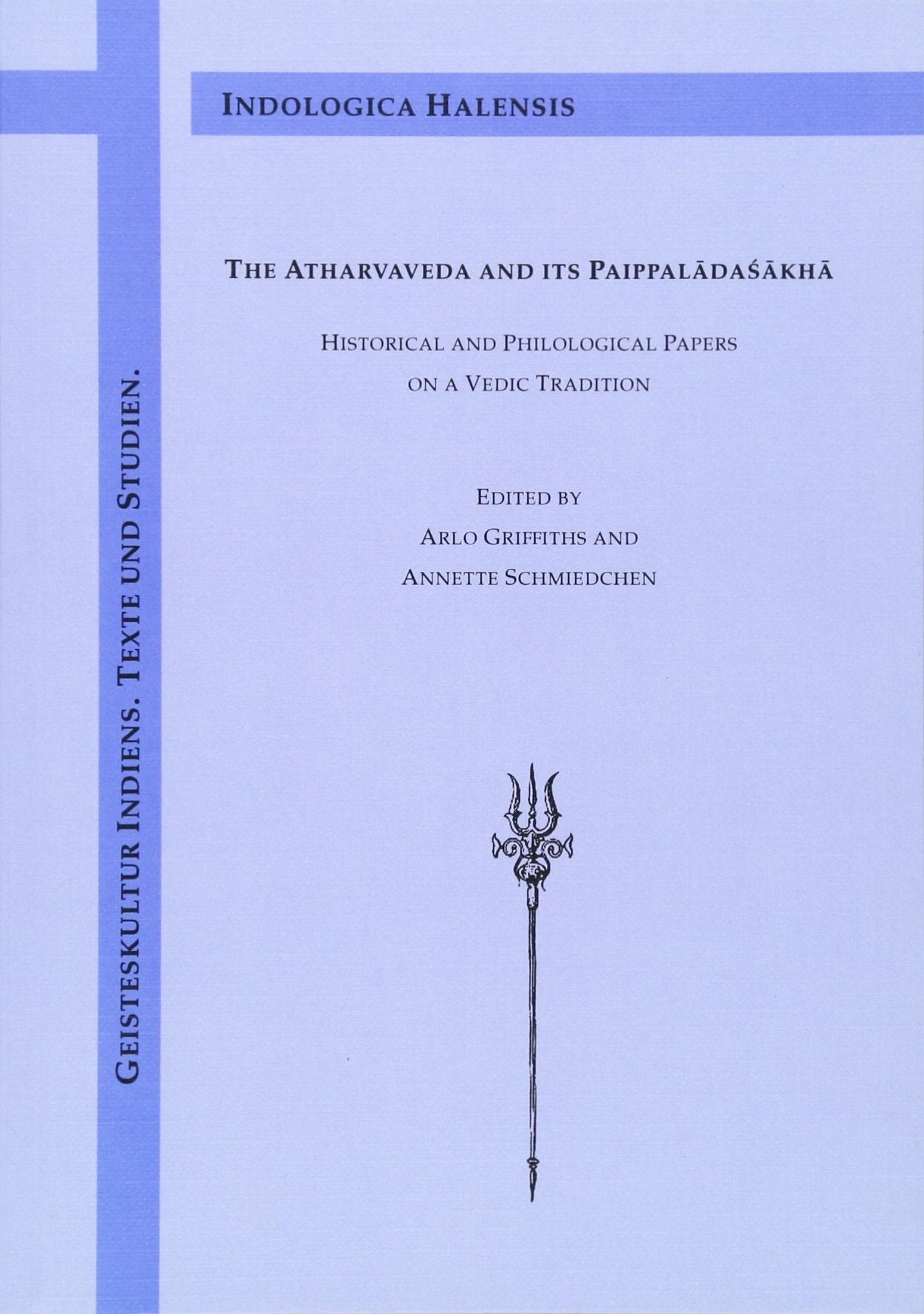The Atharvaveda and its Paippaladasakha: Historical and Philological Papers on a Vedic Tradition (Geisteskultur Indiens. Texte und Studien) Contemporary literature