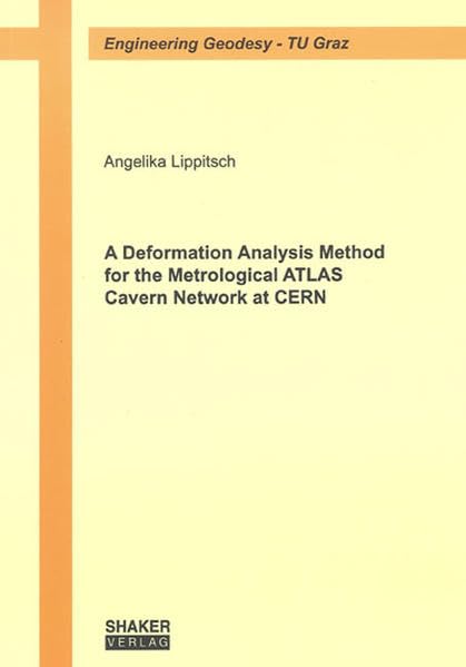 A Deformation Analysis Method for the Metrological ATLAS Cavern Network at CERN (Engineering Geodesy - TU Graz) Business & Technology