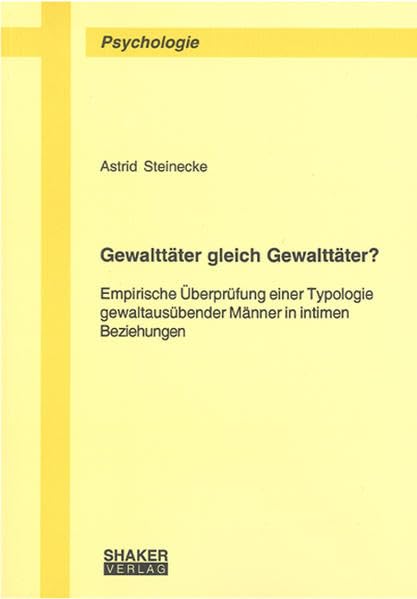 Gewalttäter gleich Gewalttäter?: Empirische Überprüfung einer Typologie gewaltausübender Männer in intimen Beziehungen (Livre en allemand) book