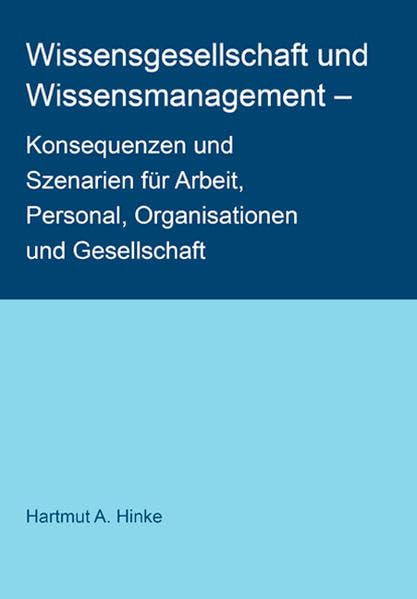 Wissensgesellschaft und Wissensmanagement: Konsequenzen und Szenarien für Arbeit, Personal, Organisationen und Gesellschaft book