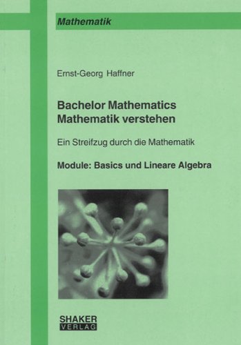 Bachelor Mathematics - Mathematik verstehen: Ein Streifzug durch die Mathematik, Module: Basics und Lineare Algebra Mathematics